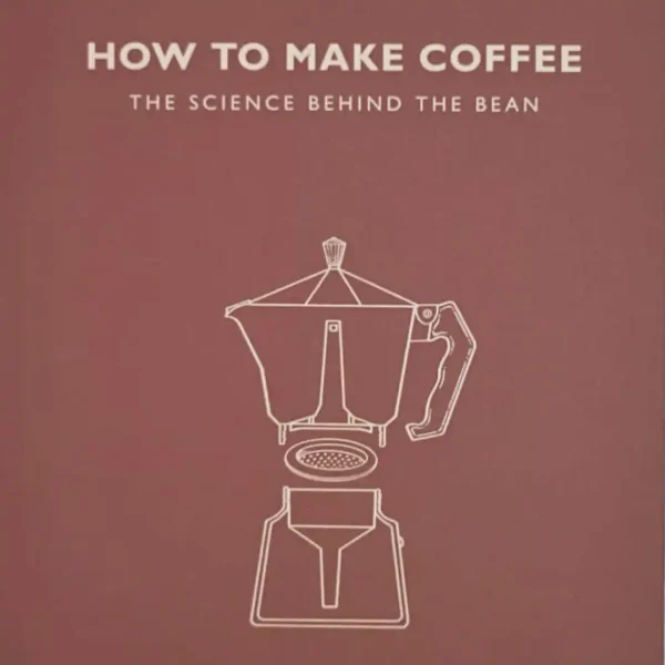 How to Make Coffee- The science behind the bean - Paperback