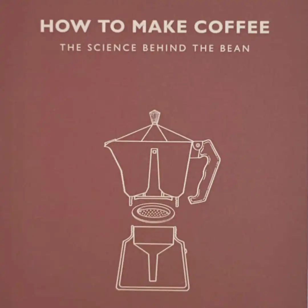 How to Make Coffee- The science behind the bean - Paperback